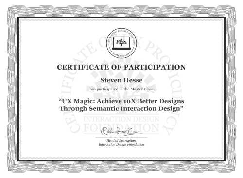 Steven Hesse’s Masterclass Certificate: UX Magic: Achieve 10X Better Designs Through Semantic Interaction Design