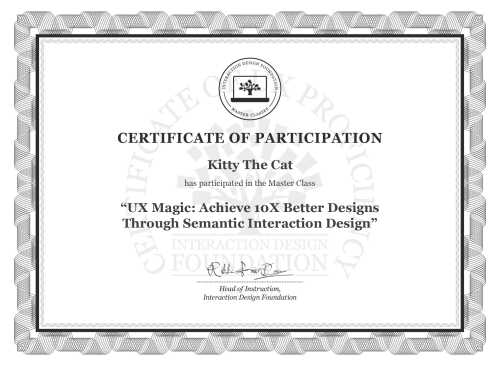 Kitty The Cat’s Masterclass Certificate: UX Magic: Achieve 10X Better Designs Through Semantic Interaction Design