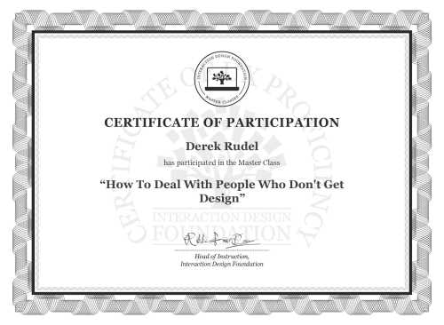 Derek Rudel’s Masterclass Certificate: How To Deal With People Who Don't Get Design